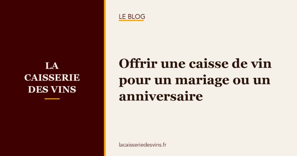 caisse-vin-cadeau-mariage Offrir une caisse de vin pour un mariage ou un anniversaire